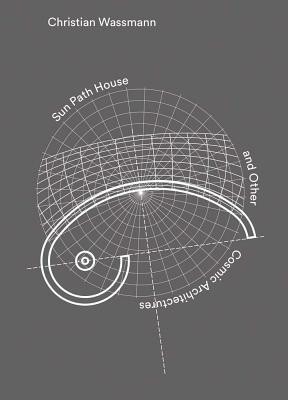 Christian Wassmann: Sun Path House and Other Cosmic Architectures foto