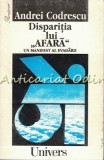 Cumpara ieftin Disparitia Lui Afara - Andrei Codrescu, Editura Univers, 1995, Studiu Literar, Carte in Romana, Recuperari, 215 Pagini