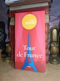 JULIAN BARNES - TOUR DE FRANCE , ED. A II-A , REVIZUITA , 2018 #