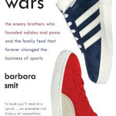 Sneaker Wars: The Enemy Brothers Who Founded Adidas and Puma and the Family Feud That Forever Changed the Business of Sports