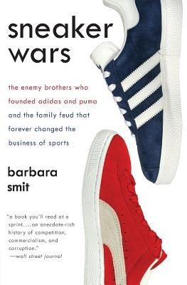 Sneaker Wars: The Enemy Brothers Who Founded Adidas and Puma and the Family Feud That Forever Changed the Business of Sports foto