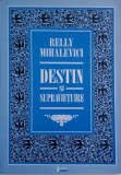 Destin si supravietuire &ndash; Relly Mihalevici - Carte anticariat