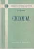 Carte Cicloida de G. N. Berman, Matematica, Editura Tehnica, 1956, Brosata, 13x20 cm, Romana