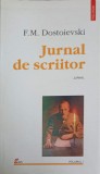 Jurnal de Scriitor Vol. 1 - F.M. Dostoievski - Polirom, 1998 - Biografii, Proza Ego, Romana, Paperback, 394 pagini