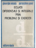 Gheorghe Micula - Ecuatii diferentiale si integrale prin probleme si exercitii (editia 1989)