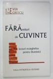 FARAMITURI DE CUVINTE , LECTURI EVANGHELICE PENTRU DUMINICI de PREOT SEVER NEGRESCU , 2007