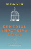 Remediul impotriva fricii - Lissa Rankin