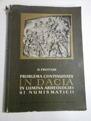 PROBLEMA CONTINUITATII IN DACIA IN LUMINA ARHEOLOGIEI SI NUMISMATICII - D. PROTASE foto