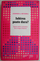 Iubirea poate dura? Soarta iubirii romantice de-a lungul timpului - Stephen A. Mitchell
