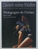 L 'AVANT - SCENE THEATRE , BIMENSUEL , SUBJET : PEDAGOGIES DE L ' ECHEC par PIERRE NOTTE , No. 1384, APARUTA 2015