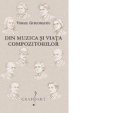 Din muzica si viata compozitorilor - Virgil Gheorghiu