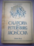 Calatoria de la Petersburg la Moscova - A.N. Radiscev, 1949, Editura Cartea Rusa, Carte Veche, Bibliofilie