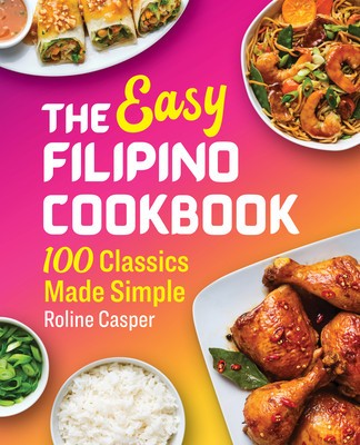 The Easy Filipino Cookbook: 100 Classics Made Simple foto