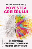 Povestea creierului - Paperback brosat - Alexandru Babeș - Humanitas