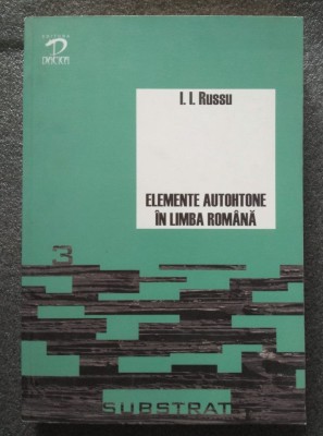 I.I. Russu - Elemente autohtone &amp;icirc;n limba rom&amp;acirc;nă: substratul rom&amp;acirc;no-albanez foto