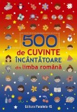 Cumpara ieftin 500 De Cuvinte Incantatoare Din Limba Romana, - Editura Paralela 45