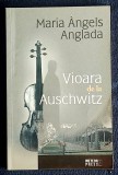 Vioara de la Auschwitz - Maria Angels Anglada