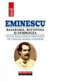 Basarabia, Bucovina si Dobrogea - Mihai Eminescu