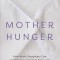 Mother Hunger: How Adult Daughters Can Understand and Heal from Lost Nurturance, Protection, and Guidance