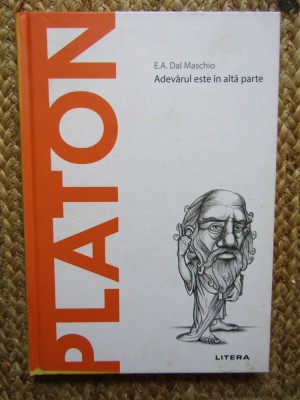 E.A. DAL MASCHIO - PLATON : ADEVARUL ESTE IN ALTA PARTE , 2020 foto
