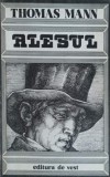 Alesul - Thomas Mann, Editura De Vest, 1990, Romana, 262 Pagini, Roman