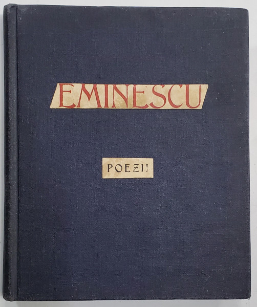 POEZII de EMINESCU , EDITIE OMAGIALA A MUNICIPIULUI BUCURESTI CU OCAZIA A 5 DECENII DE LA MOARTEA POETULUI 1889-1939 , IUNIE 15