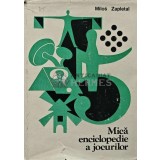 Mica enciclopedie a jocurilor - 1980 - Milos Zapletal (AC46)