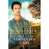 T&ouml;rv&eacute;nyes &uacute;ton - Nora Roberts