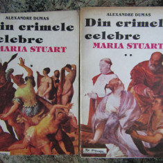 Alexandre Dumas - Din crimele celebre - Maria Stuart - vol. I, II