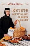 Rețete pentru trup și suflet din bucătăria mănăstirii - Paperback brosat - Maica Tecla - Bookzone