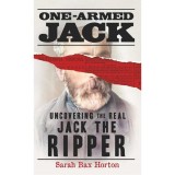 One-Armed Jack Uncovering the Real Jack the Ripper