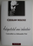 Autoportretul unui indaratnic Convorbiri cu Aleksander Fiut - Czeslaw Milosz