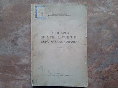 Diaconul Ene Braniste - Explicarea Sfintei Liturghii, dupa Nicolae Cabasila, 1943 foto