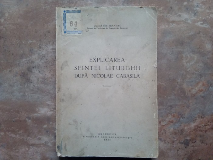 Diaconul Ene Braniste - Explicarea Sfintei Liturghii, dupa Nicolae Cabasila, 1943