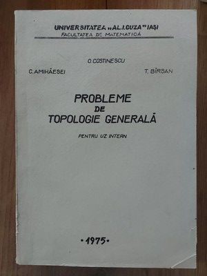Probleme de topoplogie generala pentru uz intern-O.Costinescu,C.amihaescu,T.Barsan foto