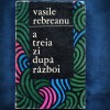 A Treia Zi Dupa Razboi - Vasile Rebreanu - Roman Beletristica