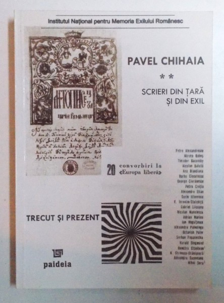 SCRIERI DIN TARA SI DIN EXIL , VOL. II - TRECUT SI PREZENT de PAVEL CHIHAIA , 2007