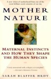 Mother Nature: Maternal Instincts and How They Shape the Human Species