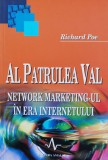 Al Patrulea Val Network Marketingul In Era Internetului - Richard Poe , H187, Amaltea