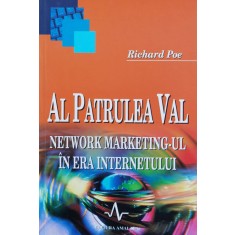 Al Patrulea Val Network Marketingul In Era Internetului - Richard Poe , H187