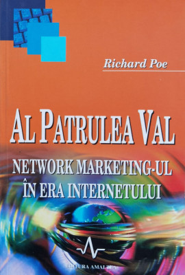 Al Patrulea Val Network Marketingul In Era Internetului - Richard Poe , H187 foto