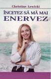 Incetez sa ma mai enervez - Christine Lewicki