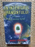 IN INTERIORUL PAMANTULUI AL DOILEA TUNEL Radu Cinamar Editura Daksha 2017 316 Pagini