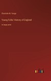 Young Folks&#039; History of England: in large print