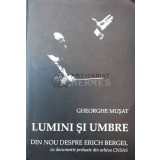 Lumini si umbre. Din nou despre Erich Bergel (cu dedicație) - 2014 - Gheorghe Musat ($P52)