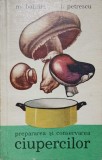 PREPARAREA SI CONSERVAREA CIUPERCILOR-M. BAHRIM, I. PETRESCU-345776