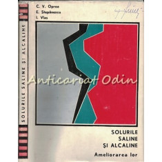 Solurile Saline Si Alcaline. Ameliorarea Lor - C. V. Oprea, E. Stepanescu