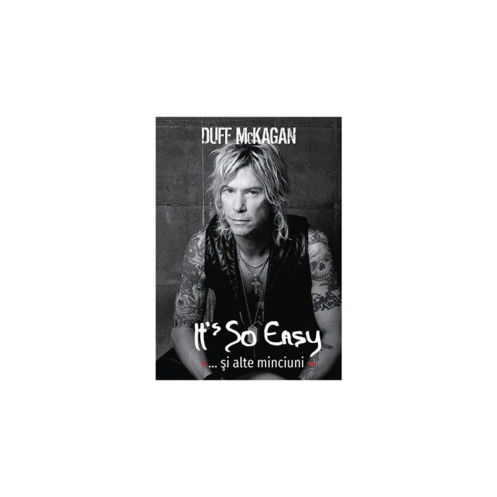 It S So Easy Si Alte Minciuni, Duff Mckagan - Editura Casa