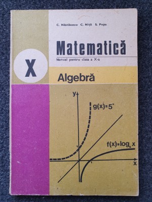 MATEMATICA MANUAL PENTRU CLASA A X-A - Nastasescu, Nita, Popa foto