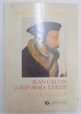 JEAN CALVIN SI REFORMA TARZIE de KEITH RANDELL , 1998